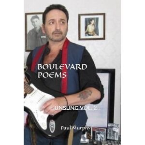 Murphy, Paul BOULEVARD POEMS: UNSUNG Vol. 2 - Murphy, Paul BOULEVARD POEMS: UNSUNG Vol. 2 -