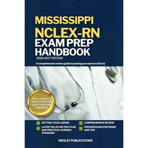 PUBLICATIONS, WESLEY MISSISSIPPI NCLEX-RN EXAM PREP HANDBOOK: A Comprehensive Review Guide to Passing Your Exam on First Try (USA NCLEX-RN STUDY GUIDES) PUBLICATIONS, WESLEY MISSISSIPPI NCLEX-RN EXAM PREP HANDBOOK: A Comprehensive Review Guide to Passing Your Exam on First Try (USA NCLEX-RN STUDY GUIDES)