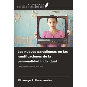 Karunaratne, Vidanage P. Los nuevos paradigmas en las ramificaciones de la personalidad individual: Una perspectiva del sur de Asia Karunaratne, Vidanage P. Los nuevos paradigmas en las ramificaciones de la personalidad individual: Una perspectiva del sur de Asia