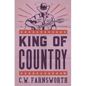 Farnsworth, C.W. King of Country Farnsworth, C.W. King of Country
