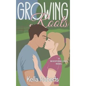 Roberts Growing Roots: A Small Town Forced Proximity Romance: 1 (Whispering Oaks) Roberts Growing Roots: A Small Town Forced Proximity Romance: 1 (Whispering Oaks)