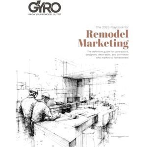 TEAM, GYRO The 2026 Playbook for Remodel Marketing: The definitive guide for contractors, designers, decorators, and architects who market to homeowners TEAM, GYRO The 2026 Playbook for Remodel Marketing: The definitive guide for contractors, designers, decorators, and architects who market to homeowners