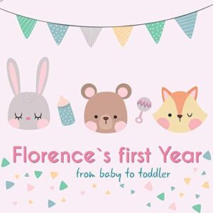 Publishing, BabyMemories Florence`s first year from baby to toddler: Baby Memory Book Publishing, BabyMemories Florence`s first year from baby to toddler: Baby Memory Book