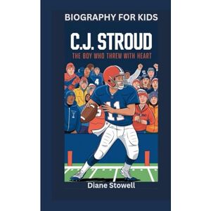 Stowell, Diane C.J. STROUD: The Boy Who Threw with Heart- Biography For Kids Stowell, Diane C.J. STROUD: The Boy Who Threw with Heart- Biography For Kids