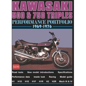 Brooklands Books Ltd Kawasaki 500 & 750 Triples Performance Portfolio 1969-1976 Brooklands Books Ltd Kawasaki 500 & 750 Triples Performance Portfolio 1969-1976
