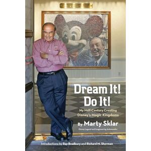Sklar, Marty Dream It! Do It!: My Half-Century Creating Disney's Magic Kingdoms (Disney Editions Deluxe) Sklar, Marty Dream It! Do It!: My Half-Century Creating Disney's Magic Kingdoms (Disney Editions Deluxe)