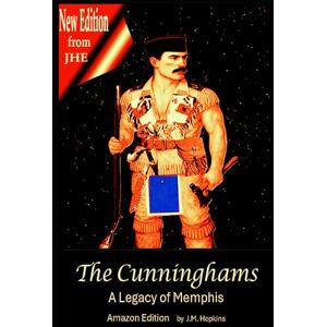 Hopkins, J. M. The Cunninghams:: A Legacy of Memphis (The Cunninghams Saga) Hopkins, J. M. The Cunninghams:: A Legacy of Memphis (The Cunninghams Saga)