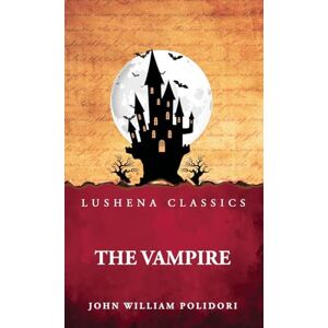 John William Polidori The Vampire John William Polidori The Vampire