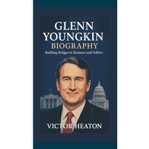 Heaton, Victor GLENN YOUNGKIN BIOGRAPHY: Building Bridges in Business and Politics. Heaton, Victor GLENN YOUNGKIN BIOGRAPHY: Building Bridges in Business and Politics.