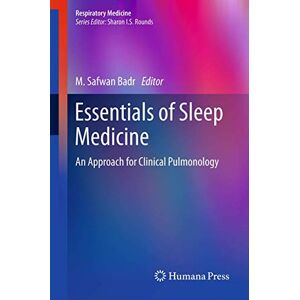Essentials of Sleep Medicine: An Approach for Clinical Pulmonology (Respiratory Medicine) Essentials of Sleep Medicine: An Approach for Clinical Pulmonology (Respiratory Medicine)
