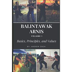 Obon, By Andrew Balintawak Arnis: Volume 1 Basics, Principle and Values (Balintawak Arnia) Obon, By Andrew Balintawak Arnis: Volume 1 Basics, Principle and Values (Balintawak Arnia)
