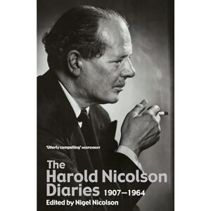 Nicolson, Harold The Harold Nicolson Diaries: 1907-1964 Nicolson, Harold The Harold Nicolson Diaries: 1907-1964