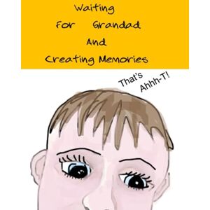 That's Write Waiting for Grandad and Creating Memories That's Write Waiting for Grandad and Creating Memories