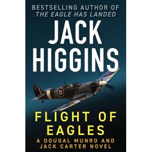 Higgins, Jack Flight of Eagles: Volume 3 (The Dougal Munro and Jack Carter Novels) Higgins, Jack Flight of Eagles: Volume 3 (The Dougal Munro and Jack Carter Novels)
