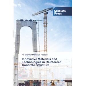 Manteghi Fassaie, Ali Shahriar Innovative Materials and Technologies in Reinforced Concrete Structure Manteghi Fassaie, Ali Shahriar Innovative Materials and Technologies in Reinforced Concrete Structure