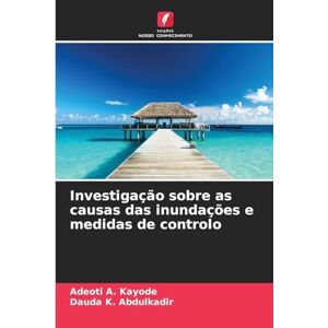 A Kayode, Adeoti Investigação sobre as causas das inundações e medidas de controlo A Kayode, Adeoti Investigação sobre as causas das inundações e medidas de controlo