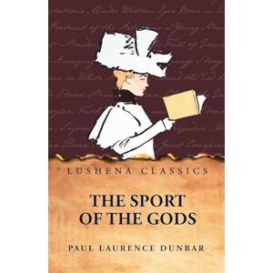Paul Laurence Dunbar The Sport of the Gods Paul Laurence Dunbar The Sport of the Gods