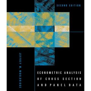 Wooldridge, Jeffrey M Econometric Analysis of Cross Section and Panel Data 2e: Second Edition (The MIT Press) Wooldridge, Jeffrey M Econometric Analysis of Cross Section and Panel Data 2e: Second Edition (The MIT Press)