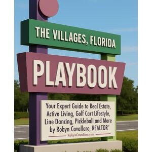 Cavallaro, Robyn The Villages, Florida Playbook: Your Expert Resource Guide to Real Estate, Relocation, Retirement, and the Golf Cart, Line Dancing & Pickleball Life Cavallaro, Robyn The Villages, Florida Playbook: Your Expert Resource Guide to Real Estate, Relocation, Retirement, and the Golf Cart, Line Dancing & Pickleball Life