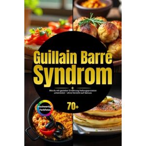 GUT, NUTRALYSE Guillain‑Barré‑Syndrom: Wie du mit gezielter Ernährung Heilungsprozesse unterstützt – ohne Verzicht auf Genuss GUT, NUTRALYSE Guillain‑Barré‑Syndrom: Wie du mit gezielter Ernährung Heilungsprozesse unterstützt – ohne Verzicht auf Genuss