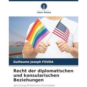 FOUDA, Guillaume Joseph Recht der diplomatischen und konsularischen Beziehungen: Sammlung Afrikanische Universitäten FOUDA, Guillaume Joseph Recht der diplomatischen und konsularischen Beziehungen: Sammlung Afrikanische Universitäten