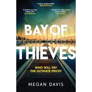 Davis, Megan Bay of Thieves: Immerse yourself in the sun-soaked Sunday Times Thriller of the Month Davis, Megan Bay of Thieves: Immerse yourself in the sun-soaked Sunday Times Thriller of the Month
