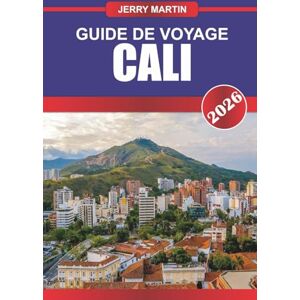 Martin, Jerry CALI GUIDE DE VOYAGE 2026: Villes côtières, parcs nationaux, routes panoramiques et cuisine locale du nord et du sud de la Californie Martin, Jerry CALI GUIDE DE VOYAGE 2026: Villes côtières, parcs nationaux, routes panoramiques et cuisine locale du nord et du sud de la Californie