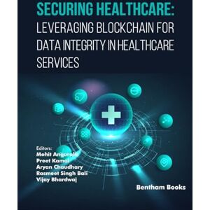 Angurala, Mohit Securing Healthcare: Leveraging Blockchain for Data Integrity in Healthcare Services Angurala, Mohit Securing Healthcare: Leveraging Blockchain for Data Integrity in Healthcare Services
