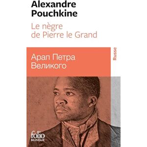 Pouchkine, Alexandre Le negre de Pierre le Grand (Francais-Russe): A34541 (Folio Bilingue) Pouchkine, Alexandre Le negre de Pierre le Grand (Francais-Russe): A34541 (Folio Bilingue)