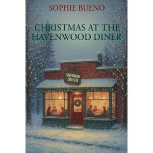 Bueno, Sophie Christmas at the Havenwood Diner Bueno, Sophie Christmas at the Havenwood Diner