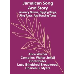 Werner, Alice Life of Lord Byron (Volume 3) With His Letters and Journals (Edition1): Annancy Stories, Digging Sings, Ring Tunes, And Dancing Tunes Werner, Alice Life of Lord Byron (Volume 3) With His Letters and Journals (Edition1): Annancy Stories, Digging Sings, Ring Tunes, And Dancing Tunes