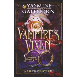 Galenorn, Yasmine Vampire's Vixen: A Paranormal Women's Fiction Novel: 2 (Married At First Bite Series) Galenorn, Yasmine Vampire's Vixen: A Paranormal Women's Fiction Novel: 2 (Married At First Bite Series)