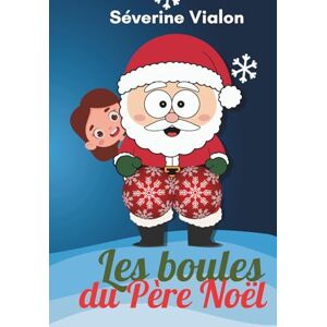 VIALON, Severine Les boules du Père Noël: Une romance de Noël feel good pleine d’humour, d’amour et de magie festive. VIALON, Severine Les boules du Père Noël: Une romance de Noël feel good pleine d’humour, d’amour et de magie festive.