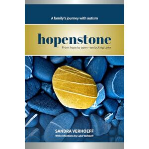 Verhoeff, Sandra Hopenstone: A family's journey with autism: From hope to open—unlocking Luke Verhoeff, Sandra Hopenstone: A family's journey with autism: From hope to open—unlocking Luke