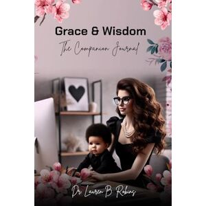 Robins, Lauren B The Grace & Wisdom Companion Journal Robins, Lauren B The Grace & Wisdom Companion Journal