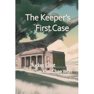 Elliot, Tucker The Keeper's First Case (The Order of Virtuous Scribes) Elliot, Tucker The Keeper's First Case (The Order of Virtuous Scribes)