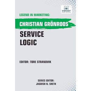 Grönroos, Christian Service Logic (Legend in Marketing) Grönroos, Christian Service Logic (Legend in Marketing)