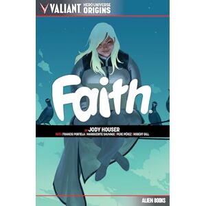 Houser, Jody Valiant Hero Universe Origins: FAITH Houser, Jody Valiant Hero Universe Origins: FAITH