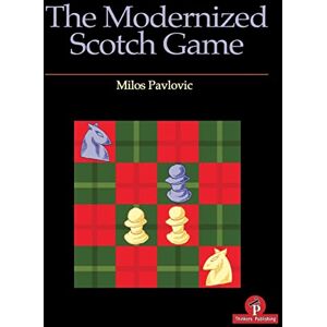 Pavlovic, Milos The Modernized Scotch Game: A Complete Repertoire for White and Black Pavlovic, Milos The Modernized Scotch Game: A Complete Repertoire for White and Black