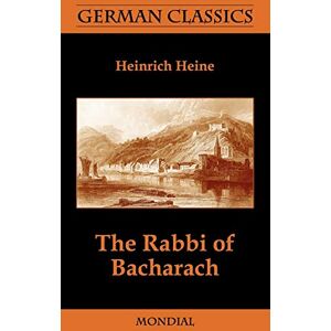 Heine, Heinrich The Rabbi of Bacharach (German Classics) Heine, Heinrich The Rabbi of Bacharach (German Classics)