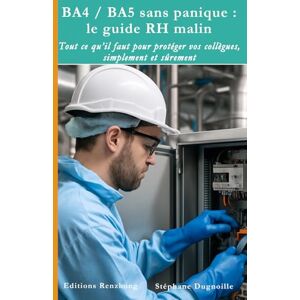 DUGNOILLE, STEPHANE BA4 / BA5 sans panique : le guide RH malin: Tout ce qu’il faut pour protéger vos collègues, simplement et sûrement (Sécurité Sans Panique) DUGNOILLE, STEPHANE BA4 / BA5 sans panique : le guide RH malin: Tout ce qu’il faut pour protéger vos collègues, simplement et sûrement (Sécurité Sans Panique)