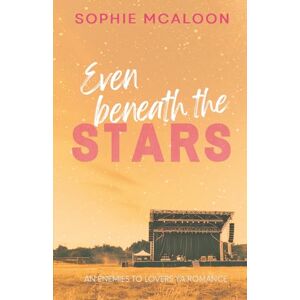 McAloon, Sophie Even Beneath The Stars: A YA enemies to lovers romance: 4 (Sandy Haven Series) McAloon, Sophie Even Beneath The Stars: A YA enemies to lovers romance: 4 (Sandy Haven Series)