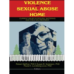 Lundberg Love, Paula Violence and Sexual Abuse at Home: Current Issues in Spousal Battering and Child Maltreatment Lundberg Love, Paula Violence and Sexual Abuse at Home: Current Issues in Spousal Battering and Child Maltreatment