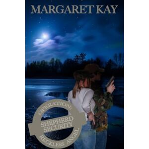 Kay, Margaret Operation: Reckless Angel: 15 (Shepherd Security) Kay, Margaret Operation: Reckless Angel: 15 (Shepherd Security)
