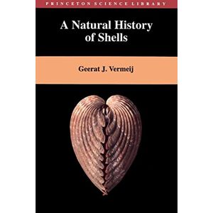 Vermeij, Geerat J. A Natural History of Shells (Princeton Science Library): 15 Vermeij, Geerat J. A Natural History of Shells (Princeton Science Library): 15