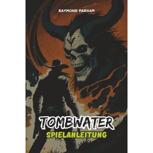 PARHAM, RAYMOND TOMBWATER SPIELANLEITUNG: Von Anfängersteuerung über fortgeschrittenen Kampf, versteckte Sammelobjekte, Erfolge bis hin zu Experten-Build-Strategien PARHAM, RAYMOND TOMBWATER SPIELANLEITUNG: Von Anfängersteuerung über fortgeschrittenen Kampf, versteckte Sammelobjekte, Erfolge bis hin zu Experten-Build-Strategien