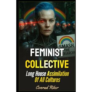 Riker, Conrad Feminist Collective: Long House Assimilation Of All Cultures: 187 (redpilled revolutionary civil rights for men (satire)) Riker, Conrad Feminist Collective: Long House Assimilation Of All Cultures: 187 (redpilled revolutionary civil rights for men (satire))
