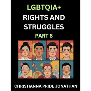 Jonathan, Christianna Pride LGBTQIA+ Rights and Struggles (Part 8)- Short Essays on Queer Quest, Journeys Toward Equality's Rainbow, Navigating Nonbinary Realities of Pride, ... of Inclusive Horizons and LGBTQ Liberation Jonathan, Christianna Pride LGBTQIA+ Rights and Struggles (Part 8)- Short Essays on Queer Quest, Journeys Toward Equality's Rainbow, Navigating Nonbinary Realities of Pride, ... of Inclusive Horizons and LGBTQ Liberation
