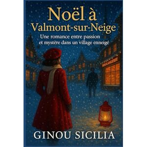Sicilia, Ginou Noël à Valmont-sur-Neige: Une romance entre passion et mystère dans un village enneigé Sicilia, Ginou Noël à Valmont-sur-Neige: Une romance entre passion et mystère dans un village enneigé