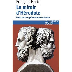 Hartog, Francois Miroir D Herodote: Essai sur la représentation de l'autre (Folio Histoire) Hartog, Francois Miroir D Herodote: Essai sur la représentation de l'autre (Folio Histoire)